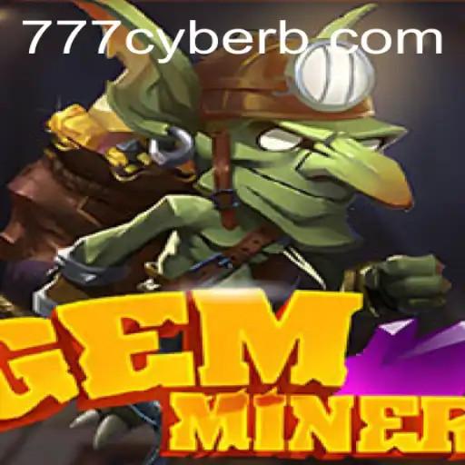 GemMiner: Unearthing the 777 Cyber Adventure